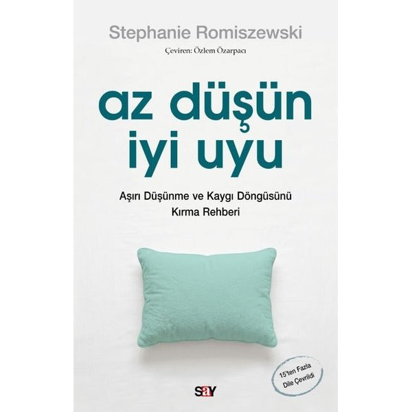 Az Düşün İyi Uyu - Aşırı Düşünme ve Kaygı Döngüsünü Kırma Rehberi | Say Yayınları (İnce Kapak)
