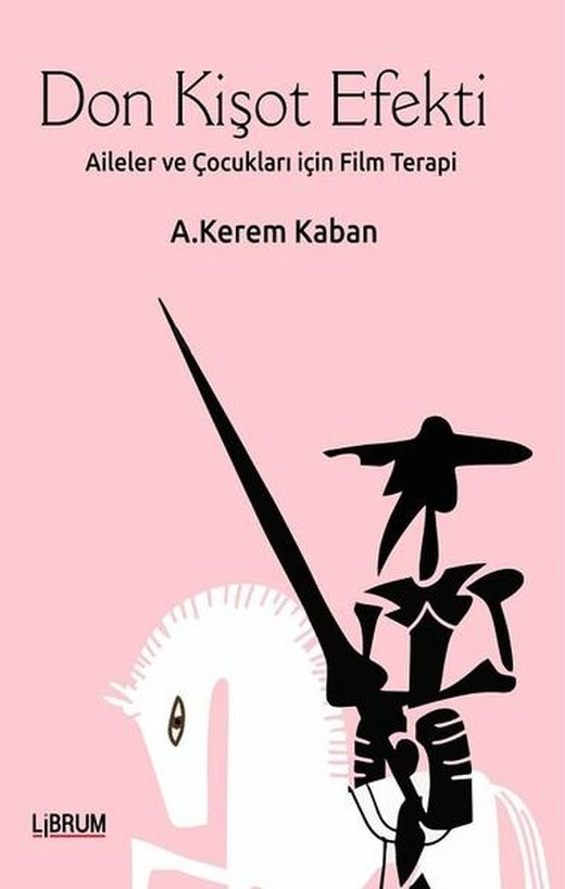 Don Kişot Efekti-Aileler ve Çocukları için Terapi | Librum Kitap (İnce Kapak)
