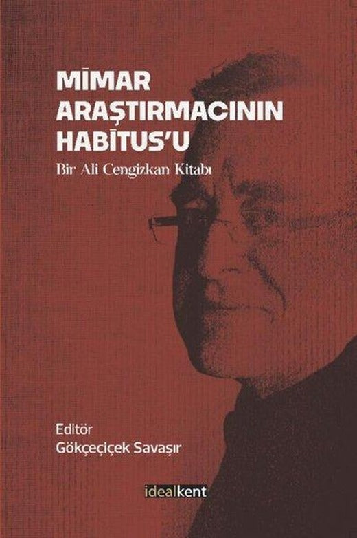 Mimar Araştırmacının Habitus'u: Bir Ali Cengizkan Kitabı | İdealkent Yayınları (İnce Kapak)