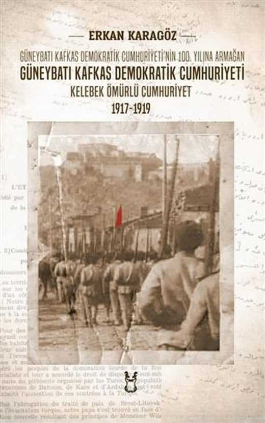 Güneybatı Kafkas Demokratik Cumhuriyeti Kelebek Ömürlü Cumhuriyet 1917-1919 | Erkan Karagöz Kitaplığı (Ciltsiz)