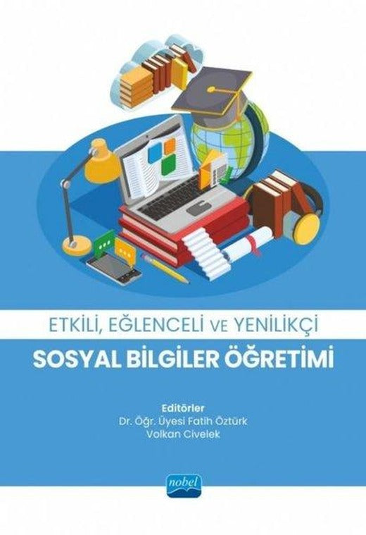Etkili Eğlenceli ve Yenilikçi Sosyal Bilgiler Öğretimi | Nobel Akademik Yayıncılık (İnce Kapak)