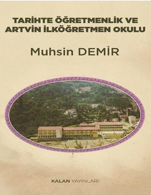 Tarihte Öğretmenlik ve Artvin İlköğretim Okulu | Kalan Yayınları (İnce Kapak)