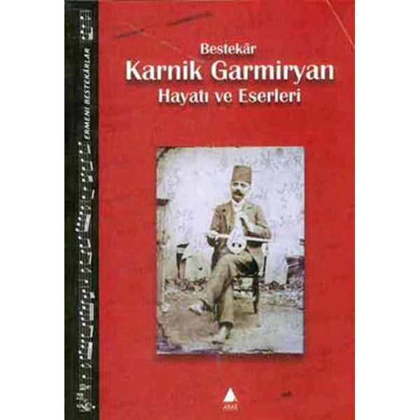 Bestekar Karnik Garmiryan Hayatı ve Eserleri