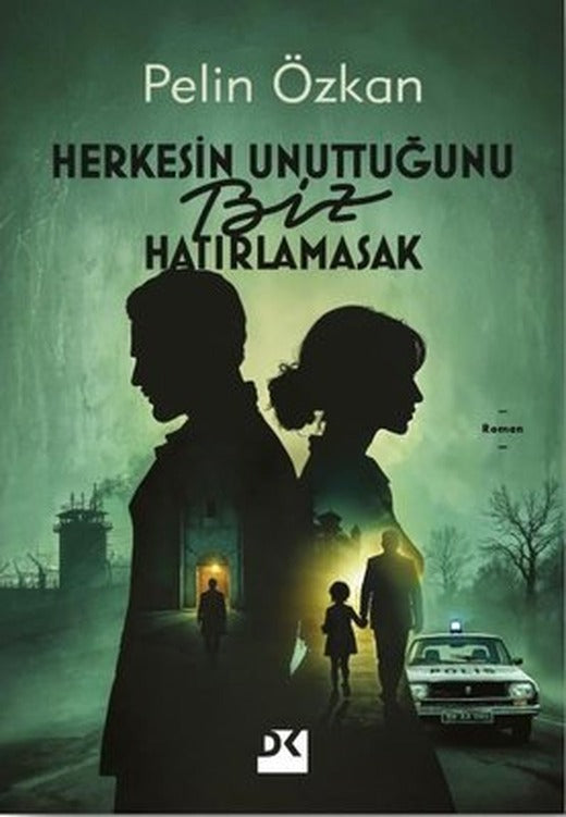 Herkesin Unuttuğunu Biz Hatırlamasak |Doğan Kitap (İnce Kapak)