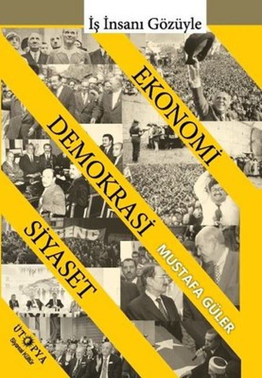 İş İnsanı Gözüyle Ekonomi Demokrasi Siyaset | Ütopya Yayınevi