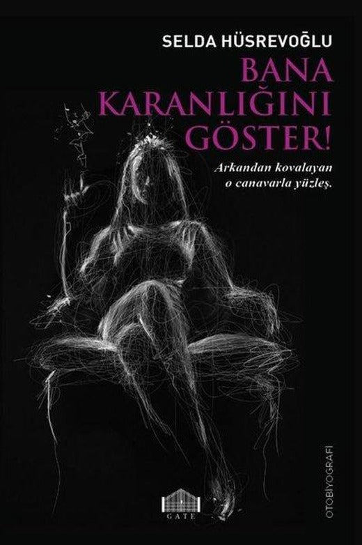 Bana Karanlığını Göster! | Gate Yayınları (İnce Kapak)