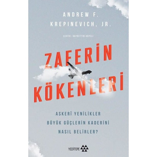 Zaferin Kökenleri - Askeri Yenilikler Büyük Güçlerin Kaderini Nasıl Belirler? | Yeditepe Yayınevi (İnce Kapak )
