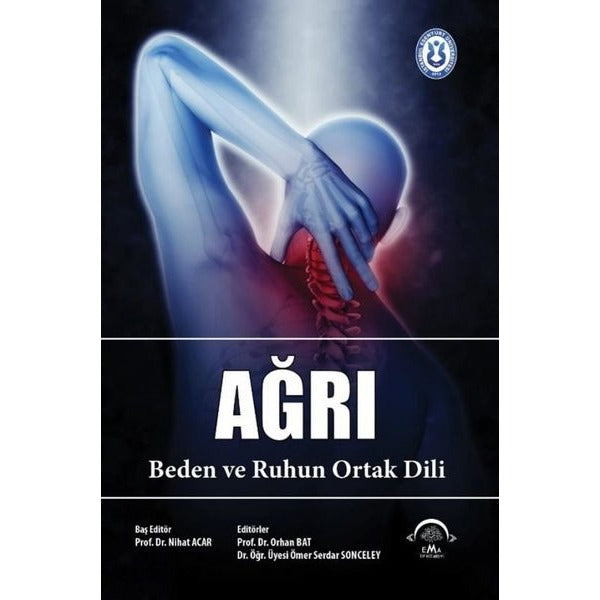 Ağrı-Beden ve Ruhun Ortak Dili | Ema Tıp Kitabevi (İnce Kapak)