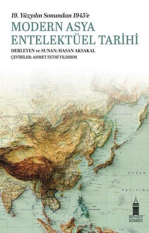 Modern Asya Entelektüel Tarihi - 19.Yüzyılın Sonundan 1945'e | Beyoğlu Kitabevi (İnce Kapak)