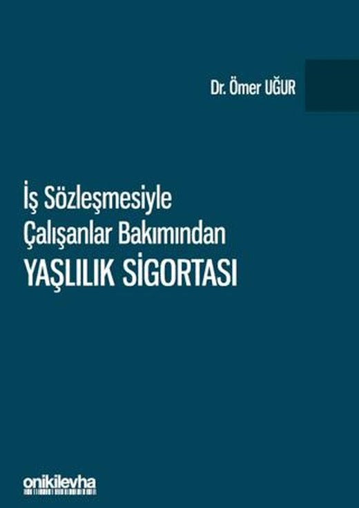 İş Sözleşmesiyle Çalışanlar Bakımından Yaşlılık Sigortası | On İki Levha Yayınları (Ciltsiz)