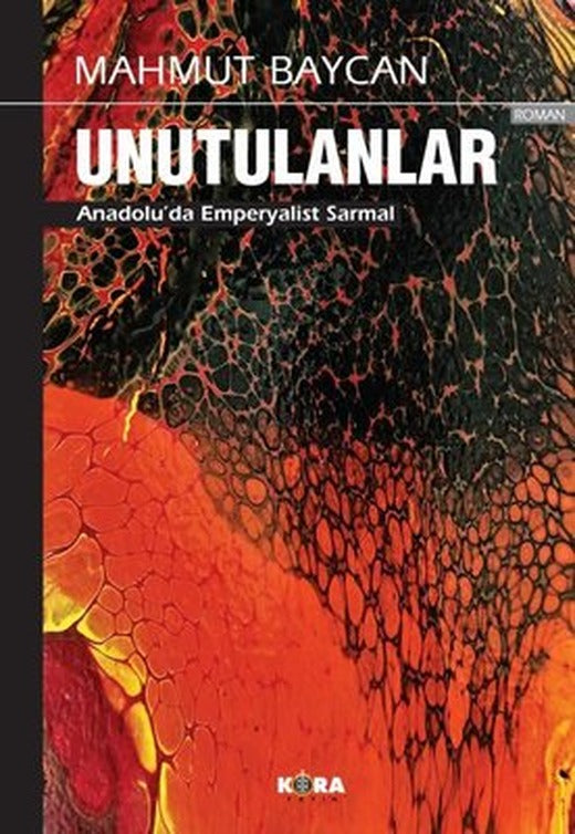 Unutulanlar - Anadolu'da Emperyalist Sarmal | Kora Yayın