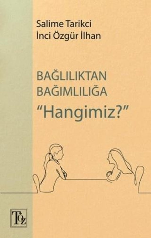 Bağlılıktan Bağımlılığa Hangimiz? | Töz Yayınları (Ciltsiz)