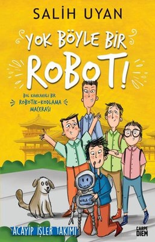 Yok Böyle Bir Robot! - Acayip İşler Takımı | Carpediem Kitap