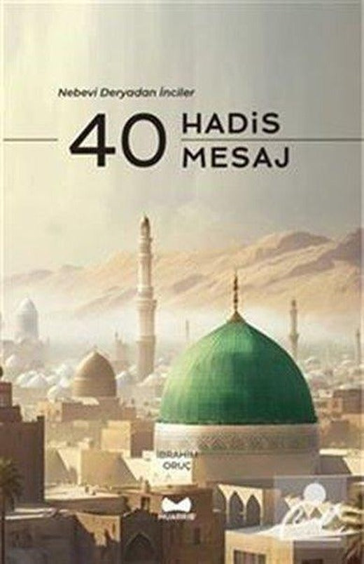 40 Hadis 40 Mesaj - Nebevi Deryadan İnciler | Muarrib (İnce Kapak)