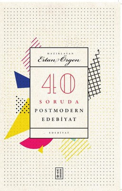 40 Soruda Postmodern Edebiyat | Ketebe Yayınları
