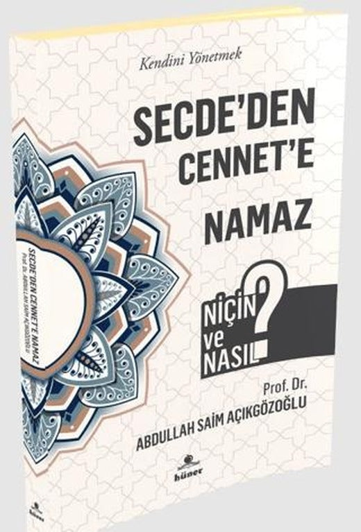 Secde'den Cennet'e Namaz - Niçin ve Nasıl? | Hüner Yayınevi (Ciltsiz)