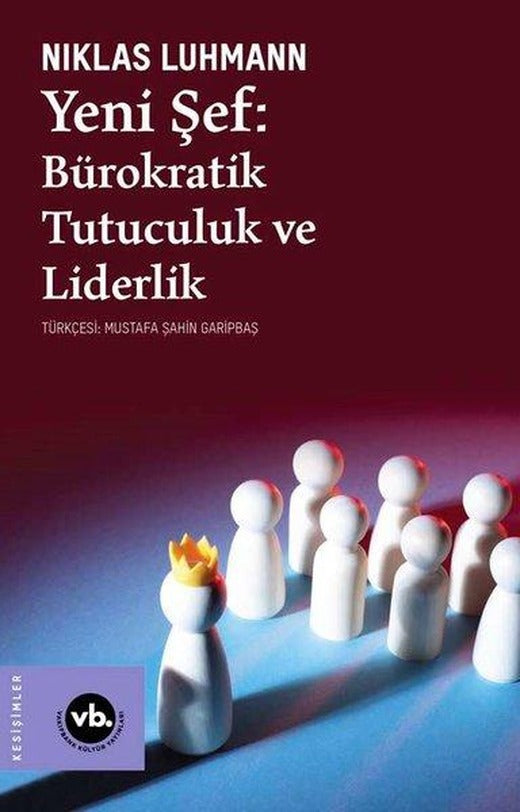 Yeni Şef: Bürokratik Tutuculuk ve Liderlik | VakıfBank Kültür Yayınları (İnce Kapak)