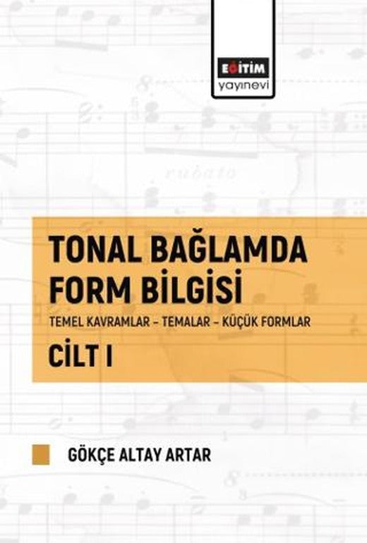 Tonal Bağlamda Form Bilgisi Cilt 1 | Eğitim Yayınevi - Bilimsel Eserler (Ciltsiz)