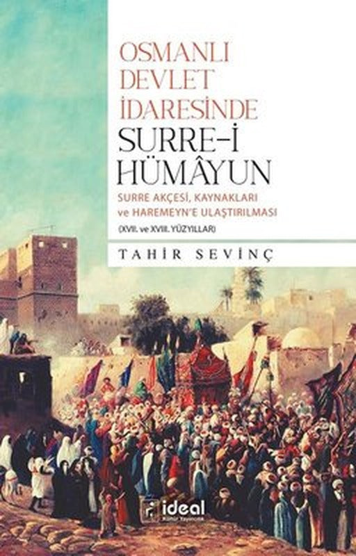 Osmanlı Devlet İdaresinde Surre-i Hümayun | İdeal Kültür Yayıncılık