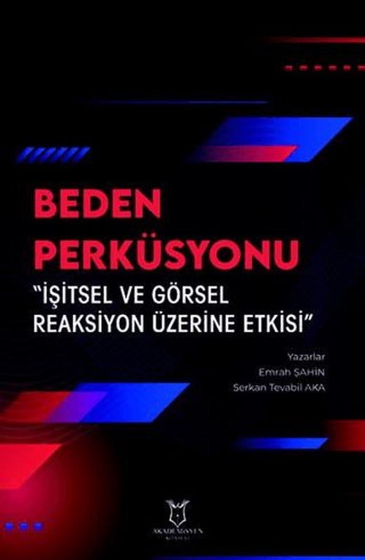 Beden Perküsyonu “İşitsel ve Görsel Reaksiyon Üzerine Etkisi” | Akademisyen Kitabevi (Ciltsiz)