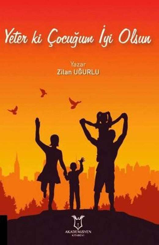 Yeter Ki Çocuğum İyi Olsun | Akademisyen Kitabevi (Ciltsiz)