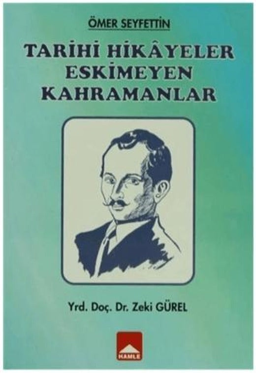Tarihi Hikayeler Eskimeyen Kahramanlar | Hamle Yayınevi (Ciltsiz)