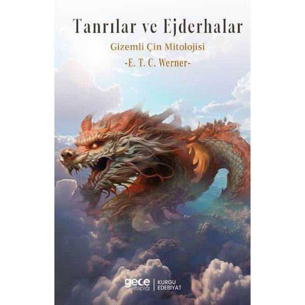 Tanrılar ve Ejderhalar - Gizemli Çin Mitolojisi | Gece Kitaplığı (İnce Kapak)