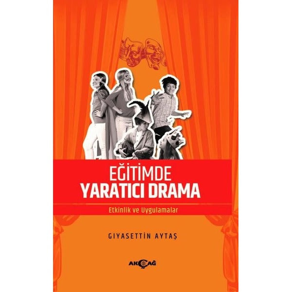 Eğitimde Yaratıcı Drama - Etkinlik ve Uygulamalar | Akçağ Yayınları