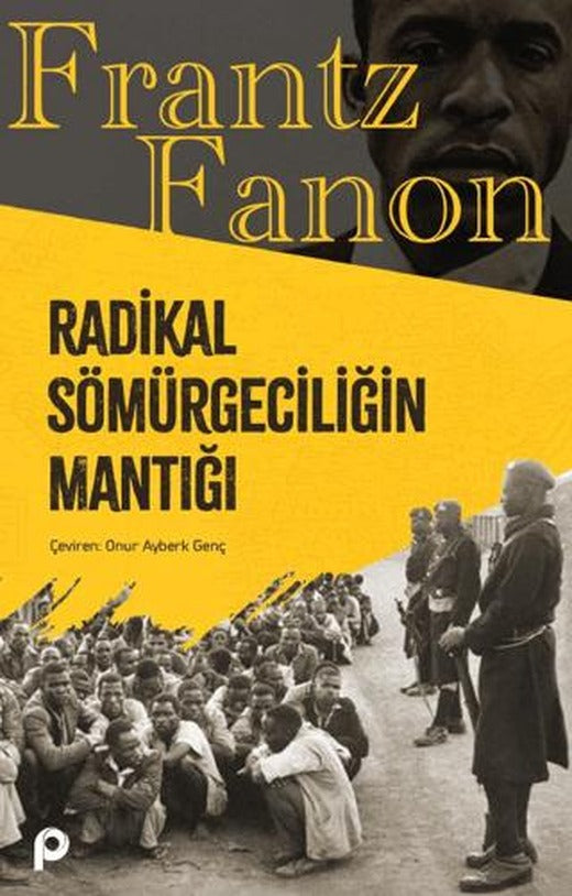 Radikal Sömürgeciliğin Mantığı | Pınar Yayınları (Ciltsiz)