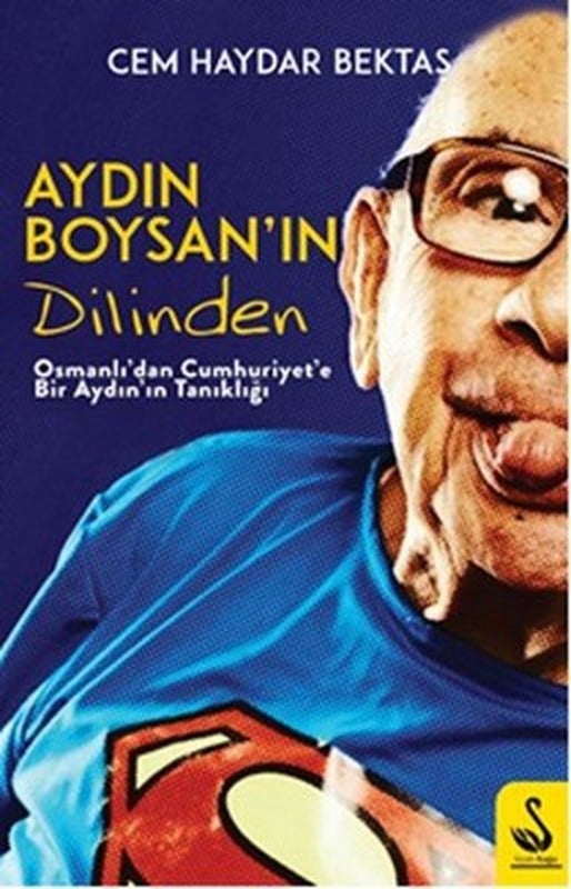 Aydın Boysan'ın Dilinden-Osmanlı'dan Cumhuriyet'e Bir Aydın Tanıklığı | Siyah Kuğu Yayınları