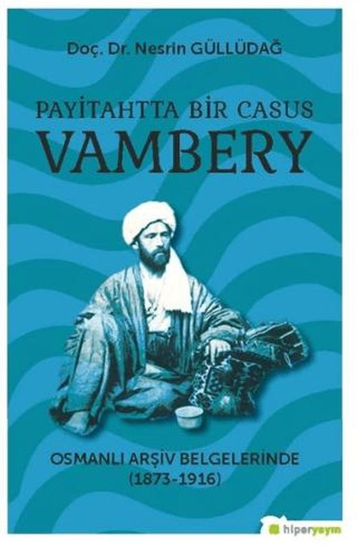 Payitahtta Bir Casus Vambery | Hiperlink Yayınları (Ciltsiz)