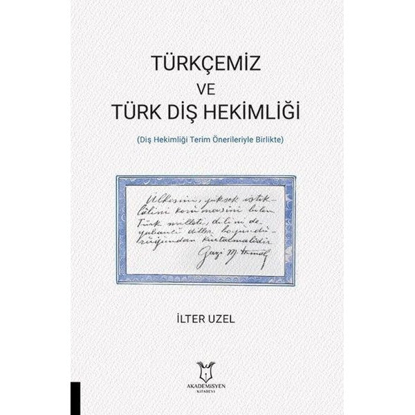 Türkçemiz ve Türk Diş Hekimliği (Diş Hekimliği Terim Önerileriyle Birlikte) | Akademisyen Kitabevi (Ciltsiz)