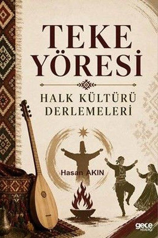 Teke Yöresi Halk Kültürü Derlemeleri | Gece Kitaplığı (İnce Kapak)