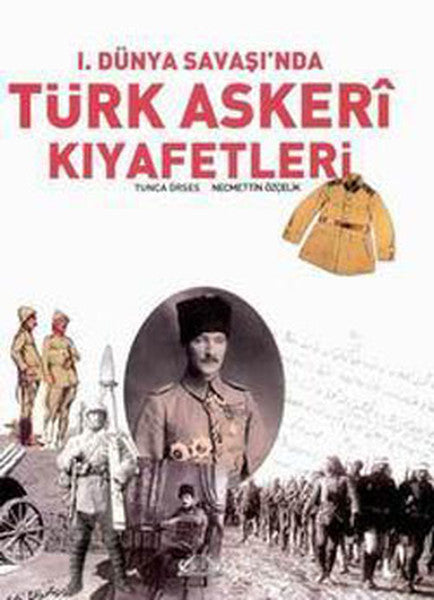 1.Dünya Savaşı'nda Türk Askeri Kıyafetleri - Tunca Örses kitap kapağı