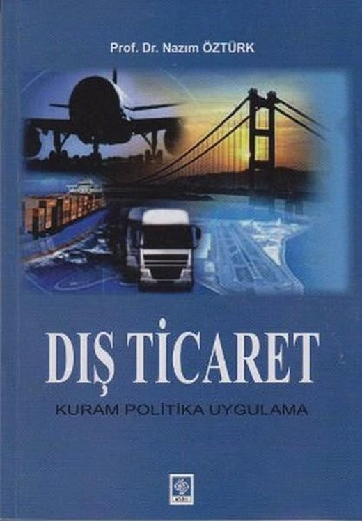 Dış Ticaret Kuram Politika Uygulama | Ekin Basım Yayın (İnce Kapak)