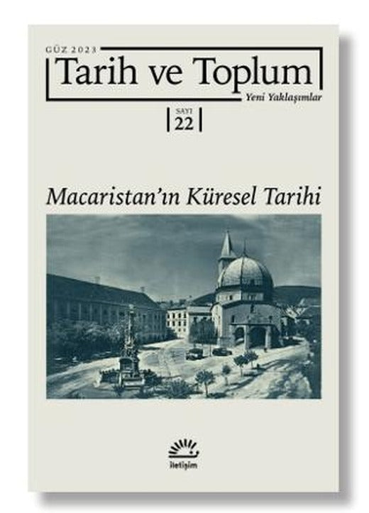 Tarih ve Toplum Yeni Yaklaşımlar Sayı 22 | İletişim Yayınevi (Ciltsiz)