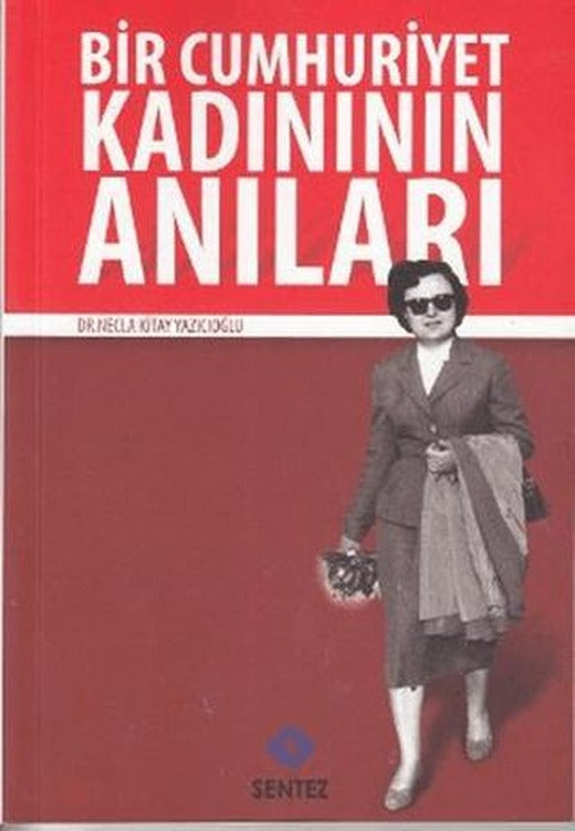 Bir Cumhuriyet Kadınının Anıları | Sentez Yayınları (Ciltsiz)