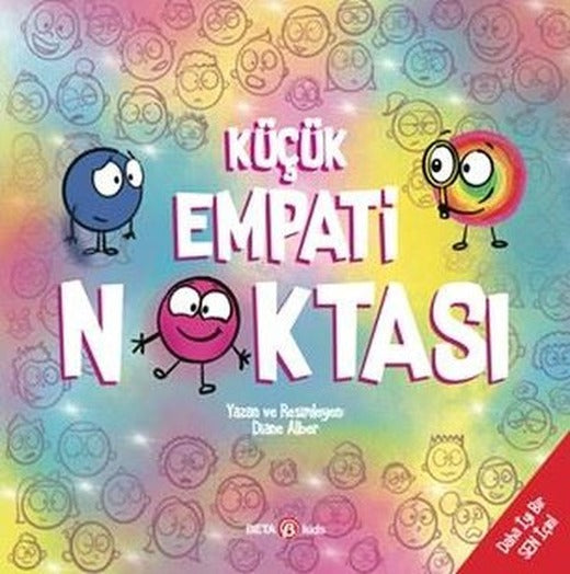 Küçük Empati Noktası - Daha İyi Bir Sen İçin | Beta Kids (İnce Kapak)