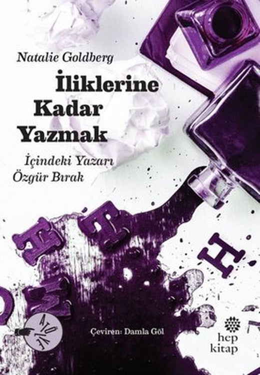 İliklerine Kadar Yazmak - İçindeki Yazarı Özgür Bırak | Hep Kitap