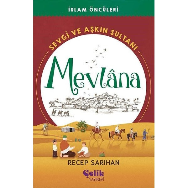 Sevgi ve Aşkın Sultanı Mevlana