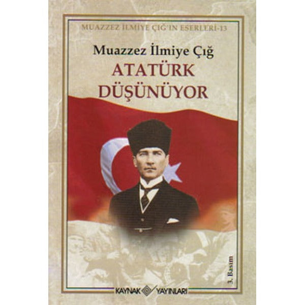 Atatürk Düşünüyor | Kaynak Yayınları - Muazzez İlmiye Çığ Kitapları Dizisi (İnce Kapak)
