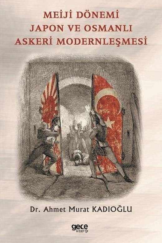 Meiji Dönemi Japon ve Osmanlı Askeri Modernleşmesi | Gece Kitaplığı (İnce Kapak)