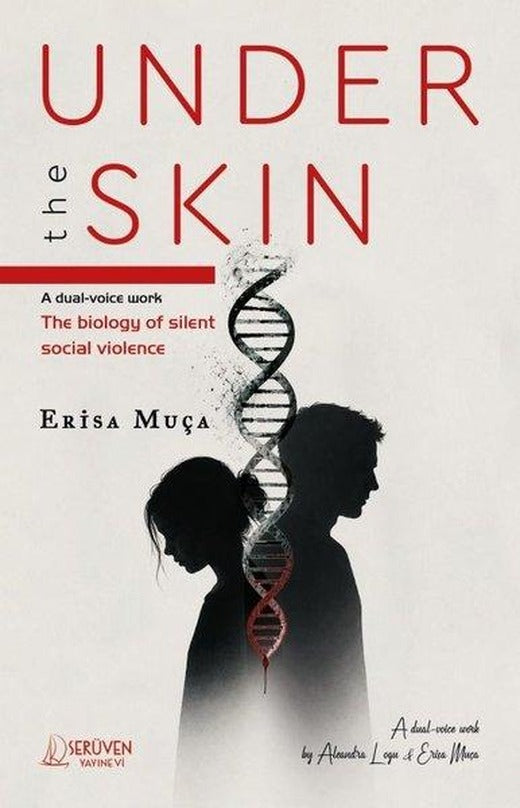 Under the Skin - A Dual - Voice Work the Biology of Silent Social Violence | Serüven Yayınevi (İnce Kapak)