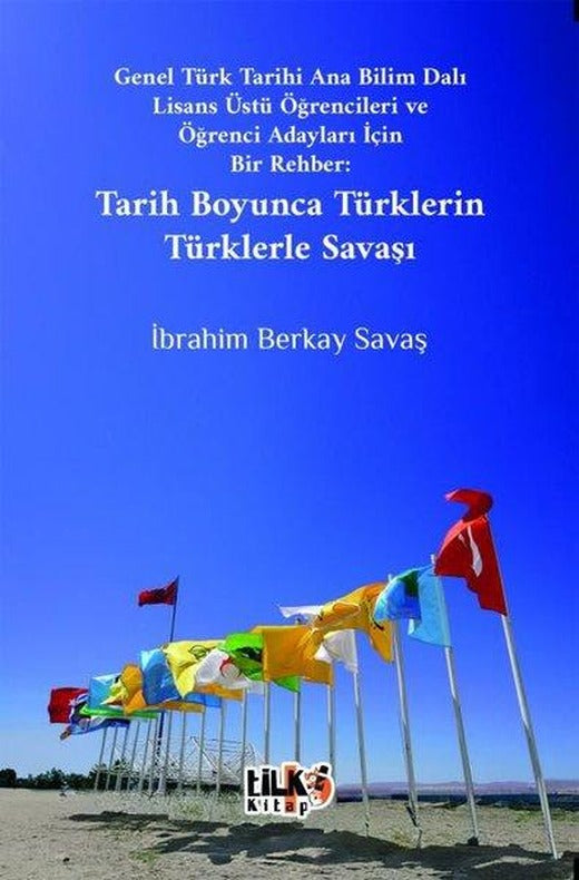 Tarih Boyunca Türklerin Türklerle Savaşı - Genel Türk Tarihi Ana Bilim Dalı Lisans Üstü Öğrencileri | Tilki Kitap (İnce Kapak)