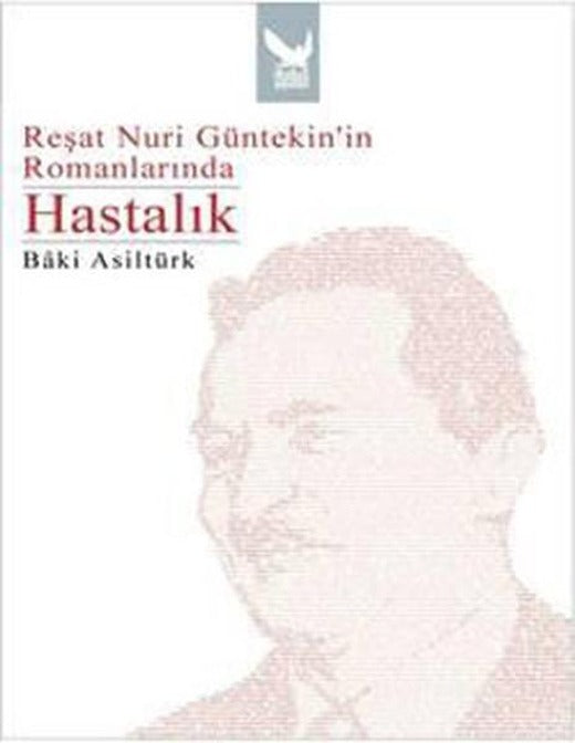 Reşat Nuri Günteki'in Romanlarında Hastalık | İkaros Yayınları (İnce Kapak)