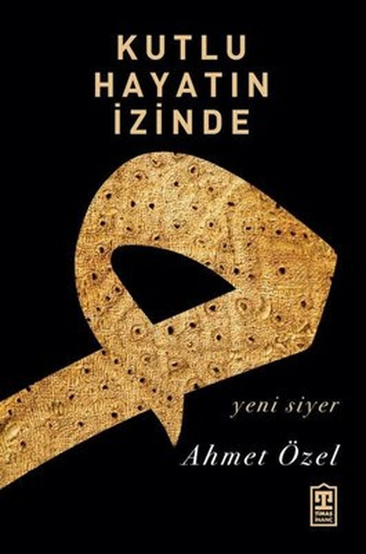 Kutlu Hayatın İzinde - Yeni Siyer | Timaş Yayınları (İnce Kapak )