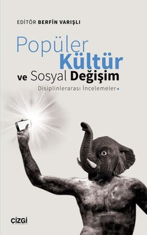 Popüler Kültür ve Sosyal Değişim: Disiplinlerarası İncelemeler | Çizgi Kitapevi