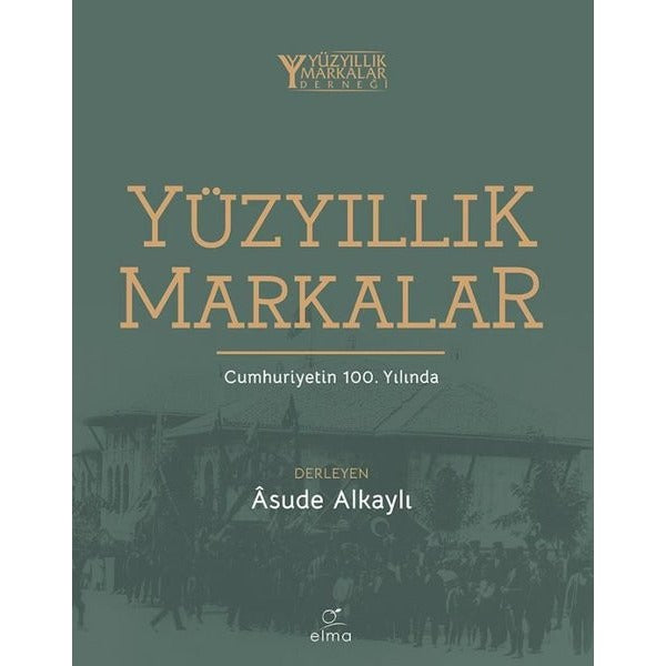 Yüzyıllık Markalar - Cumhuriyetin 100. Yılında | Elma Yayınevi