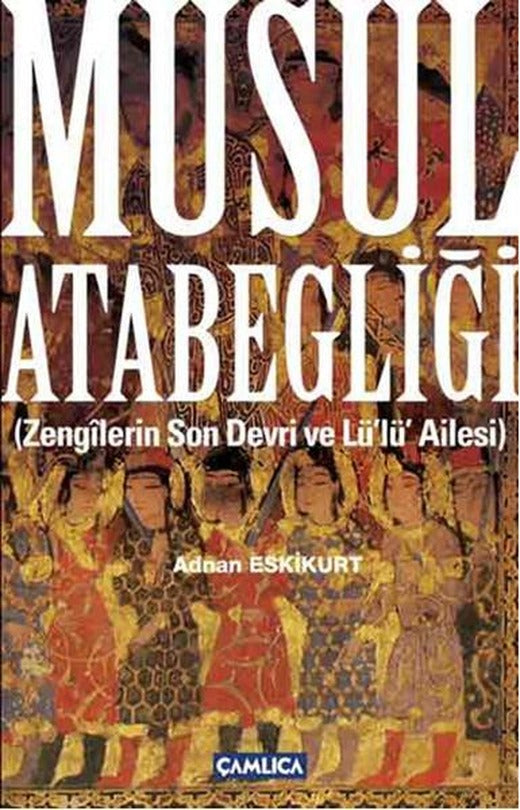 Musul Atabegliği | Çamlıca Basım Yayın (İnce Kapak)