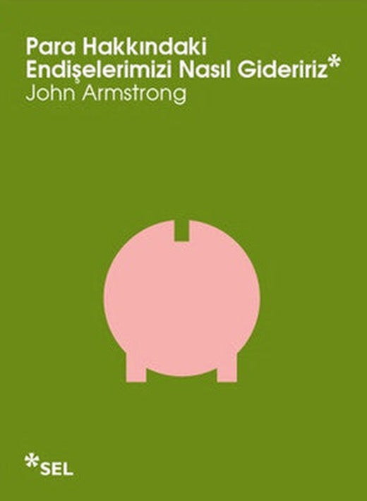 Para Hakkındaki Endişelerimizi Nasıl Gideririz | Sel Yayıncılık